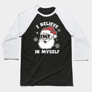 I Believe In Myself Santa Claus - Funny Christmas Santa Xmas Baseball T-Shirt